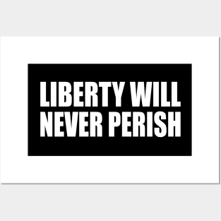 Liberty will never perish Posters and Art